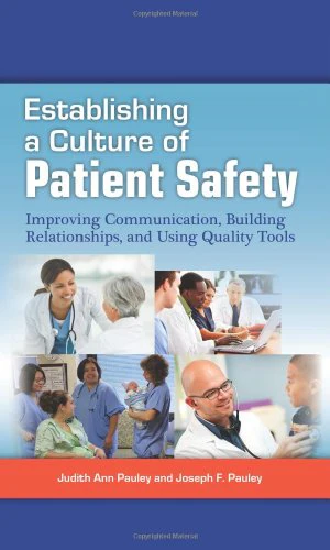 Establishing a Culture of Patient Safety: Improving Communication, Building Relationships, and Using Quality Tools